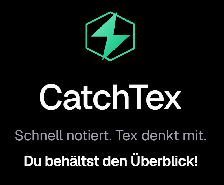 CatchTex — Schnell notiert. Tex denkt mit.